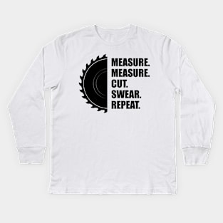 Woodworker - Measure Measure Cut Repeat Kids Long Sleeve T-Shirt